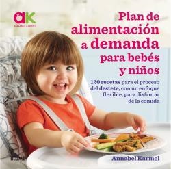PLAN DE ALIMENTACIÓN A DEMANDA PARA BEBÉS Y NIÑOS | 9788417492038 | KARMEL, ANNABEL | Llibreria Ombra | Llibreria online de Rubí, Barcelona | Comprar llibres en català i castellà online