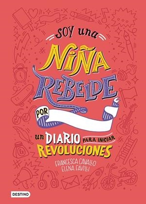 SOY UNA NIÑA REBELDE. UN DIARIO PARA INICIAR REVOLUCIONES | 9788408205463 | FAVILLI, ELENA/CAVALLO, FRANCESCA | Llibreria Ombra | Llibreria online de Rubí, Barcelona | Comprar llibres en català i castellà online