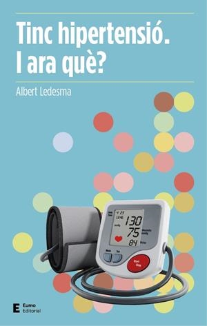 TINC HIPERTENSIÓ. I ARA QUÈ? | 9788497666503 | LEDESMA CASTELLTORT, ALBERT | Llibreria Ombra | Llibreria online de Rubí, Barcelona | Comprar llibres en català i castellà online