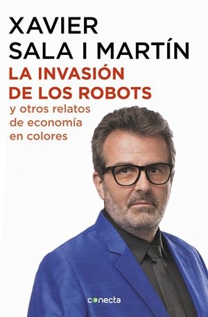 LA INVASIÓN DE LOS ROBOTS Y OTROS RELATOS DE ECONOMÍA | 9788416883486 | SALA I MARTÍN, XAVIER | Llibreria Ombra | Llibreria online de Rubí, Barcelona | Comprar llibres en català i castellà online