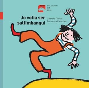 JO VOLIA SER SALTIMBANQUI | 9788491014201 | FERNÁNDEZ TRUJILLO, CARMELA | Llibreria Ombra | Llibreria online de Rubí, Barcelona | Comprar llibres en català i castellà online