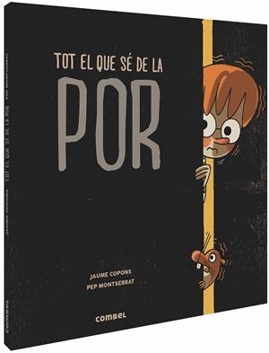 TOT EL QUE SÉ DE LA POR | 9788491014287 | COPONS RAMON, JAUME | Llibreria Ombra | Llibreria online de Rubí, Barcelona | Comprar llibres en català i castellà online