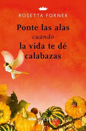 PONTE LAS ALAS CUANDO LA VIDA TE DÉ CALABAZAS | 9788491872443 | FORNER ROSETTA | Llibreria Ombra | Llibreria online de Rubí, Barcelona | Comprar llibres en català i castellà online