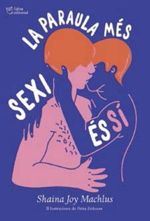LA PARAULA MÉS SEXI ÉS SÍ | 9788494911088 | MACHLUS, SHAINA JOY / ERIKSSON, PETRA (IL.) | Llibreria Ombra | Llibreria online de Rubí, Barcelona | Comprar llibres en català i castellà online