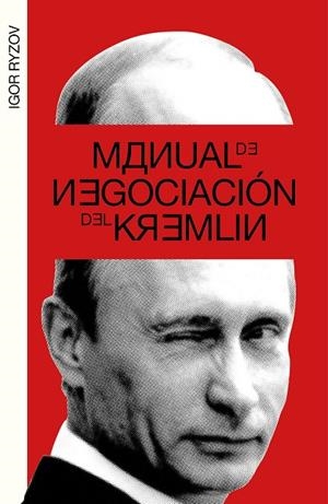 MANUAL DE NEGOCIACIÓN DEL KREMLIN | 9788499987217 | RYZOV, IGOR | Llibreria Ombra | Llibreria online de Rubí, Barcelona | Comprar llibres en català i castellà online