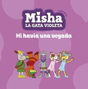 MISHA, LA GATA VIOLETA 5. HI HAVIA UNA VEGADA | 9788424663872 | Llibreria Ombra | Llibreria online de Rubí, Barcelona | Comprar llibres en català i castellà online