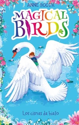 MAGICAL BIRDS 2. LOS CISNES DE HIELO | 9788424664237 | BOOTH, ANNE | Llibreria Ombra | Llibreria online de Rubí, Barcelona | Comprar llibres en català i castellà online