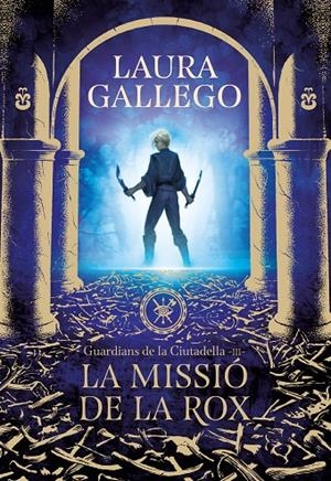 LA MISSIÓ DE LA ROX (GUARDIANS DE LA CIUTADELLA 3) | 9788417460662 | GALLEGO, LAURA | Llibreria Ombra | Llibreria online de Rubí, Barcelona | Comprar llibres en català i castellà online