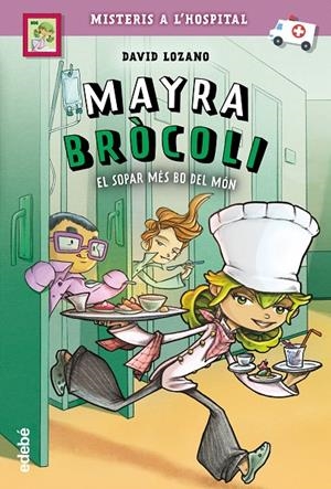 MAYRA BRÓCOLI I EL SOPAR MÉS BO DEL MÓN | 9788468341675 | LOZANO GARBALA, DAVID | Llibreria Ombra | Llibreria online de Rubí, Barcelona | Comprar llibres en català i castellà online