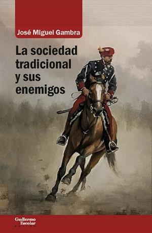 LA SOCIEDAD TRADICIONAL Y SUS ENEMIGOS | 9788417134693 | GAMBRA GUTIÉRREZ, JOSÉ MIGUEL | Llibreria Ombra | Llibreria online de Rubí, Barcelona | Comprar llibres en català i castellà online