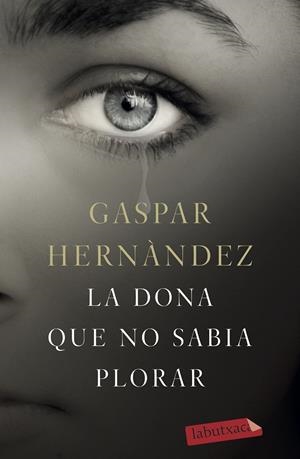 LA DONA QUE NO SABIA PLORAR | 9788417420543 | HERNÁNDEZ, GASPAR | Llibreria Ombra | Llibreria online de Rubí, Barcelona | Comprar llibres en català i castellà online