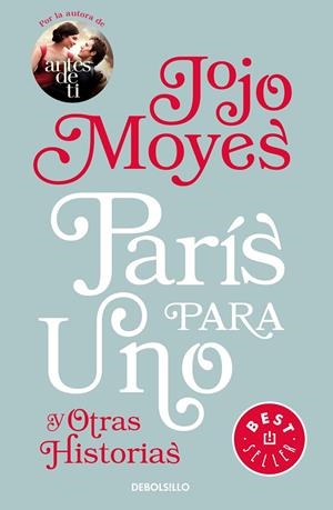 PARÍS PARA UNO Y OTRAS HISTORIAS | 9788466343640 | MOYES, JOJO | Llibreria Ombra | Llibreria online de Rubí, Barcelona | Comprar llibres en català i castellà online