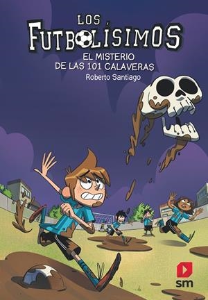 EL MISTERIO DE LAS 101 CALAVERAS. 15 LOS FUTBOLISIMOS | 9788491825111 | SANTIAGO, ROBERTO | Llibreria Ombra | Llibreria online de Rubí, Barcelona | Comprar llibres en català i castellà online
