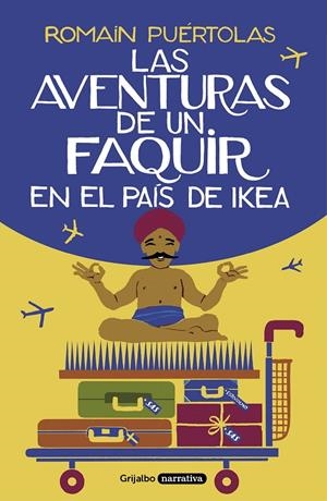 LAS AVENTURAS DE UN FAQUIR EN EL PAÍS DE IKEA | 9788425357329 | PUÉRTOLAS, ROMAIN | Llibreria Ombra | Llibreria online de Rubí, Barcelona | Comprar llibres en català i castellà online
