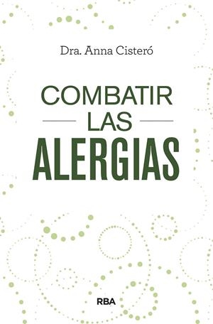 COMBATIR LAS ALERGIAS | 9788491873402 | CISTERÓ BAHIMA, ANNA | Llibreria Ombra | Llibreria online de Rubí, Barcelona | Comprar llibres en català i castellà online