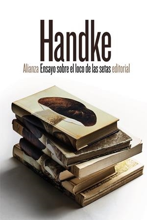 ENSAYO SOBRE EL LOCO DE LAS SETAS | 9788491815129 | HANDKE, PETER | Llibreria Ombra | Llibreria online de Rubí, Barcelona | Comprar llibres en català i castellà online