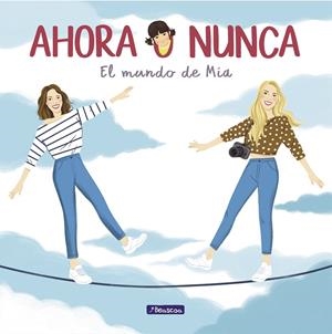AHORA O NUNCA. EL MUNDO DE MÍA | 9788448852566 | PONCE, DANIELA / PONCE, MARIBE | Llibreria Ombra | Llibreria online de Rubí, Barcelona | Comprar llibres en català i castellà online