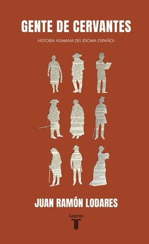 GENTE DE CERVANTES | 9788430604234 | LODARES, JUAN RAMÓN | Llibreria Ombra | Llibreria online de Rubí, Barcelona | Comprar llibres en català i castellà online