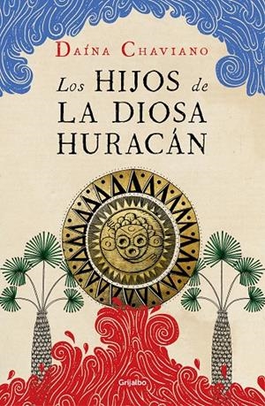 LOS HIJOS DE LA DIOSA HURACÁN | 9788425357299 | CHAVIANO, DAÍNA | Llibreria Ombra | Llibreria online de Rubí, Barcelona | Comprar llibres en català i castellà online
