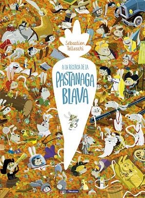 A LA RECERCA DE LA PASTANAGA BLAVA | 9788448852689 | TELLESCHI, SÉBASTIAN | Llibreria Ombra | Llibreria online de Rubí, Barcelona | Comprar llibres en català i castellà online