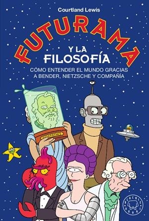 FUTURAMA Y LA FILOSOFÍA | 9788417552329 | LEWIS, COURTLAND | Llibreria Ombra | Llibreria online de Rubí, Barcelona | Comprar llibres en català i castellà online