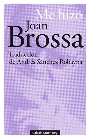 ME HIZO JOAN BROSSA | 9788417747695 | BROSSA, JOAN | Llibreria Ombra | Llibreria online de Rubí, Barcelona | Comprar llibres en català i castellà online