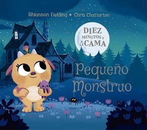 DIEZ MINUTOS Y A LA CAMA. PEQUEÑO MONSTRUO | 9788424664503 | FIELDING, RHIANNON | Llibreria Ombra | Llibreria online de Rubí, Barcelona | Comprar llibres en català i castellà online