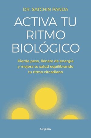 ACTIVA TU RITMO BIOLÓGICO | 9788425356582 | PANDA, DOCTOR SATCHIN | Llibreria Ombra | Llibreria online de Rubí, Barcelona | Comprar llibres en català i castellà online