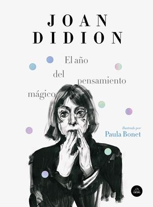 EL AÑO DEL PENSAMIENTO MÁGICO (EDICIÓN ILUSTRADA) | 9788439734963 | DIDION, JOAN/BONET, PAULA | Llibreria Ombra | Llibreria online de Rubí, Barcelona | Comprar llibres en català i castellà online