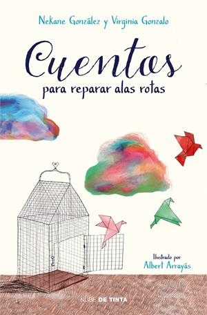 CUENTOS PARA REPARAR ALAS ROTAS | 9788417605032 | GONZÁLEZ, NEKANE/GONZALO, VIRGINIA | Llibreria Ombra | Llibreria online de Rubí, Barcelona | Comprar llibres en català i castellà online