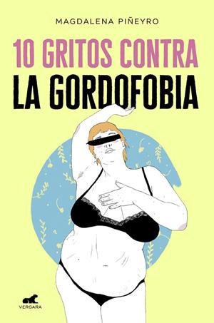10 GRITOS CONTRA LA GORDOFOBIA | 9788417664244 | PIÑEYRO, MAGDALENA/ARTE MAPACHE, | Llibreria Ombra | Llibreria online de Rubí, Barcelona | Comprar llibres en català i castellà online