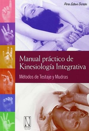 MANUAL PRÁCTICO DE KINESIOLOGÍA INTEGRATIVA | 9788494300820 | ESTEVE DURÁN, PERE | Llibreria Ombra | Llibreria online de Rubí, Barcelona | Comprar llibres en català i castellà online