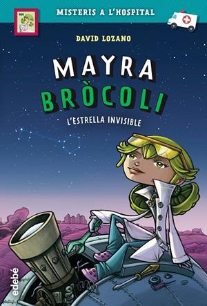 MAYRA BRÓCOLI: L?ESTRELLA INVISIBLE | 9788468342696 | LOZANO GARBALA, DAVID | Llibreria Ombra | Llibreria online de Rubí, Barcelona | Comprar llibres en català i castellà online