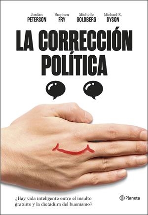LA CORRECCIÓN POLÍTICA | 9788408209706 | PETERSON, JORDAN B./FRY, STEPHEN/MICHAEL ERIC DYSON/GOLDBERG, MICHELLE | Llibreria Ombra | Llibreria online de Rubí, Barcelona | Comprar llibres en català i castellà online