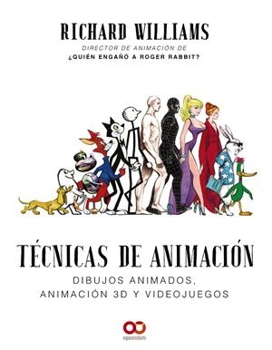 TÉCNICAS DE ANIMACIÓN. DIBUJOS ANIMADOS, ANIMACIÓN 3D Y VIDEOJUEGOS | 9788441541139 | WILLIAMS, RICHARD | Llibreria Ombra | Llibreria online de Rubí, Barcelona | Comprar llibres en català i castellà online