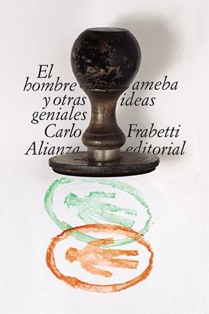 EL HOMBRE AMEBA Y OTRAS IDEAS GENIALES | 9788491815501 | FRABETTI, CARLO | Llibreria Ombra | Llibreria online de Rubí, Barcelona | Comprar llibres en català i castellà online