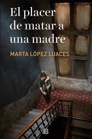 EL PLACER DE MATAR A UNA MADRE | 9788466666206 | LÓPEZ-LUACES, MARTA | Llibreria Ombra | Llibreria online de Rubí, Barcelona | Comprar llibres en català i castellà online