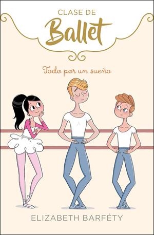 TODO POR UN SUEÑO (CLASE DE BALLET 3) | 9788417773045 | BARFETY, ELIZABETH | Llibreria Ombra | Llibreria online de Rubí, Barcelona | Comprar llibres en català i castellà online