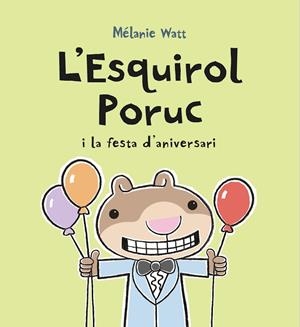 L'ESQUIROL PORUC I LA FESTA D'ANIVERSARI | 9788417406752 | WATT, MÉLANIE | Llibreria Ombra | Llibreria online de Rubí, Barcelona | Comprar llibres en català i castellà online
