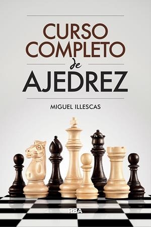CURSO COMPLETO DE AJEDREZ | 9788491871330 | ILLESCAS CÓRDOBA, MIGUEL | Llibreria Ombra | Llibreria online de Rubí, Barcelona | Comprar llibres en català i castellà online