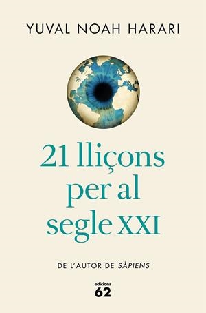 21 LLIÇONS PER AL SEGLE XXI (EDICIÓ RÚSTICA) | 9788429777826 | NOAH HARARI, YUVAL | Llibreria Ombra | Llibreria online de Rubí, Barcelona | Comprar llibres en català i castellà online