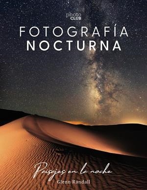 FOTOGRAFÍA NOCTURNA. PAISAJES EN LA NOCHE | 9788441541528 | RANDALL, GLENN | Llibreria Ombra | Llibreria online de Rubí, Barcelona | Comprar llibres en català i castellà online