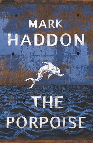 THE PORPOISE | 9781784742836 | HADDON, MARK | Llibreria Ombra | Llibreria online de Rubí, Barcelona | Comprar llibres en català i castellà online