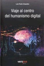 VIAJE AL CENTRO DEL HUMANISMO DIGITAL | 9788494944369 | PARDO CÉSPEDES, LUIS | Llibreria Ombra | Llibreria online de Rubí, Barcelona | Comprar llibres en català i castellà online