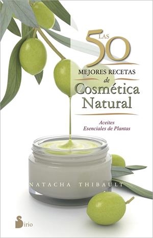 LAS 50 MEJORES RECETAS DE COSMÉTICA NATURAL | 9788416233595 | THIBAULT, NATACHA | Llibreria Ombra | Llibreria online de Rubí, Barcelona | Comprar llibres en català i castellà online