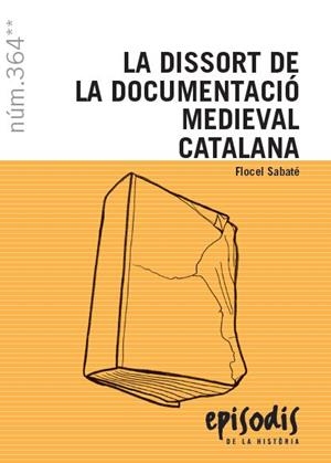 LA DISSORT DE LA DOCUMENTACIÓ MEDIEVAL CATALANA | 9788423208524 | SABATÉ I CURULL, FLOCEL | Llibreria Ombra | Llibreria online de Rubí, Barcelona | Comprar llibres en català i castellà online