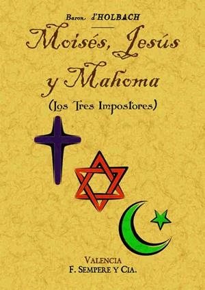 MOISÉS, JESÚS Y MAHOMA (LOS TRES IMPOSTORES) | 9788490014424 | D'HOLBACH, BARON | Llibreria Ombra | Llibreria online de Rubí, Barcelona | Comprar llibres en català i castellà online