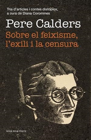 SOBRE EL FEIXISME, L'EXILI I LA CENSURA | 9788417627867 | CALDERS, PERE | Llibreria Ombra | Llibreria online de Rubí, Barcelona | Comprar llibres en català i castellà online