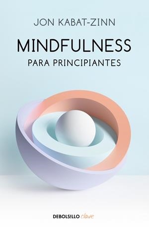 MINDFULNESS PARA PRINCIPIANTES | 9788466348669 | KABAT-ZINN, JON | Llibreria Ombra | Llibreria online de Rubí, Barcelona | Comprar llibres en català i castellà online