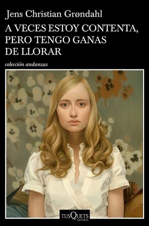 A VECES ESTOY CONTENTA, PERO TENGO GANAS DE LLORAR | 9788490667262 | GRºNDAHL, JENS CHRISTIAN | Llibreria Ombra | Llibreria online de Rubí, Barcelona | Comprar llibres en català i castellà online
